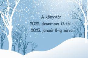 A könyvtár 2022.12.24-2023.01.08. között zárva